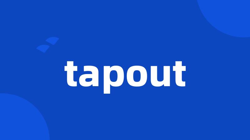 tapout