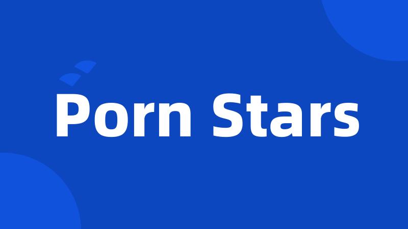 Porn Stars