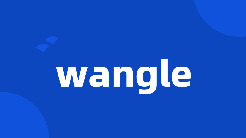 wangle