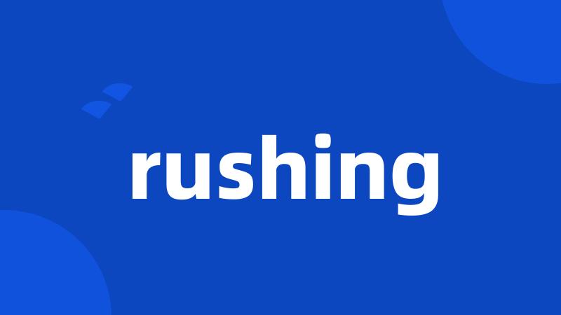 rushing