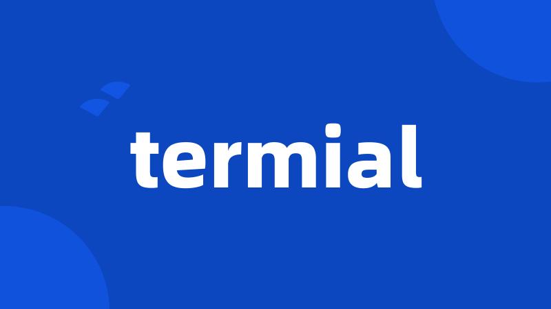 termial