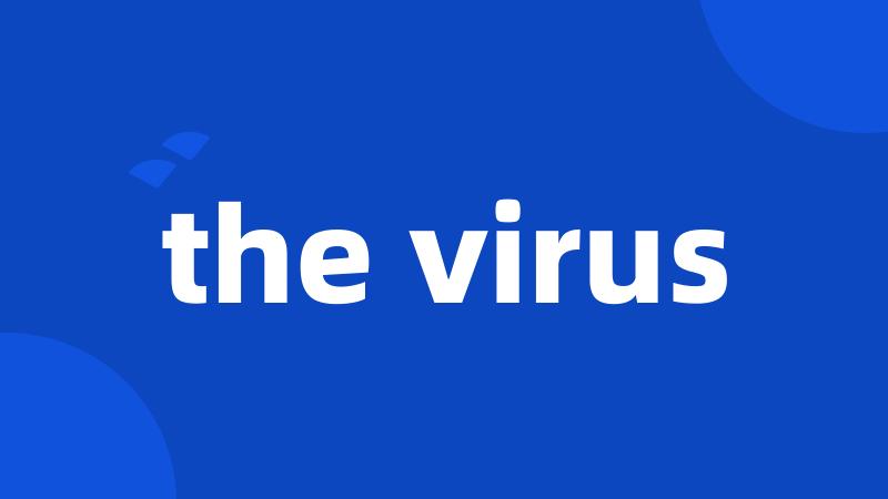 the virus