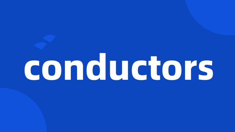 conductors