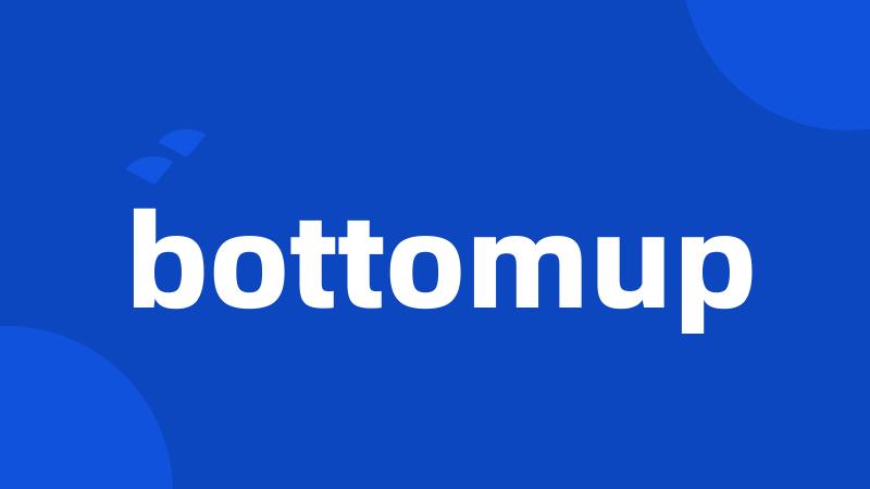 bottomup