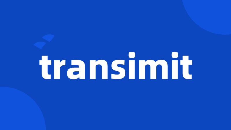 transimit