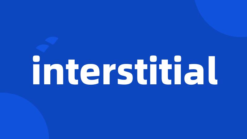 interstitial