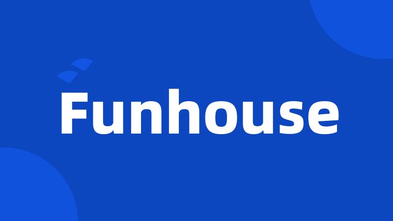 Funhouse