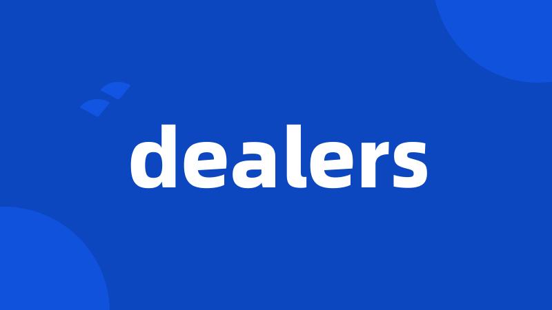 dealers