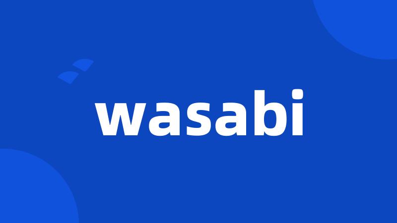 wasabi