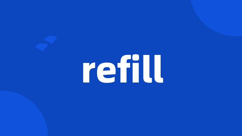 refill