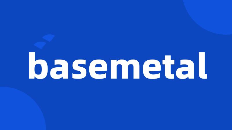 basemetal