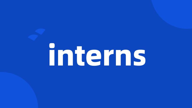 interns