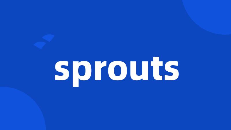 sprouts