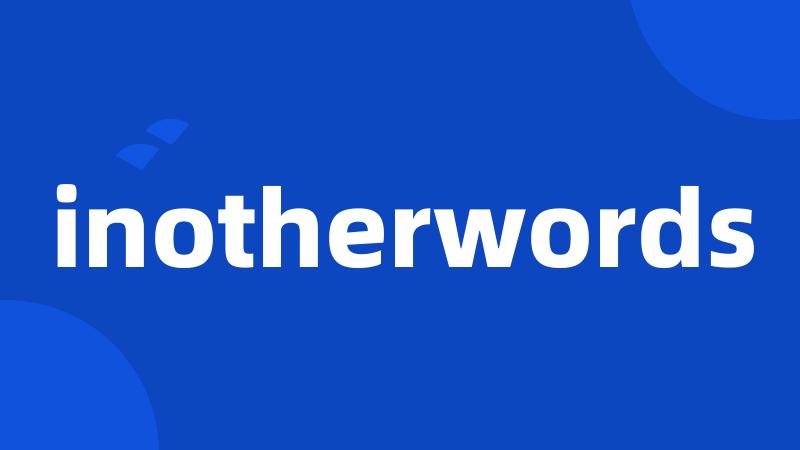 inotherwords