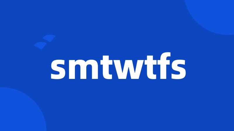 smtwtfs