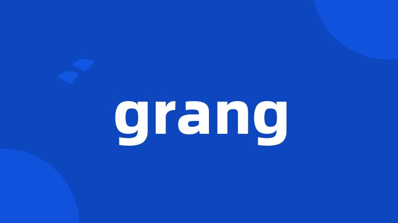 grang