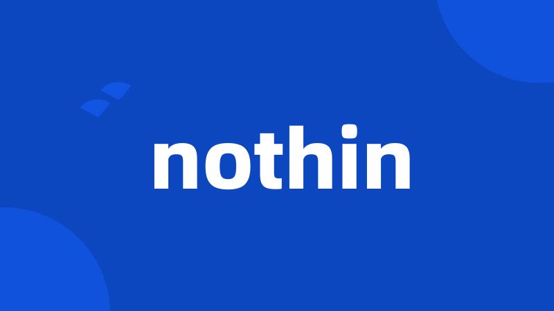 nothin