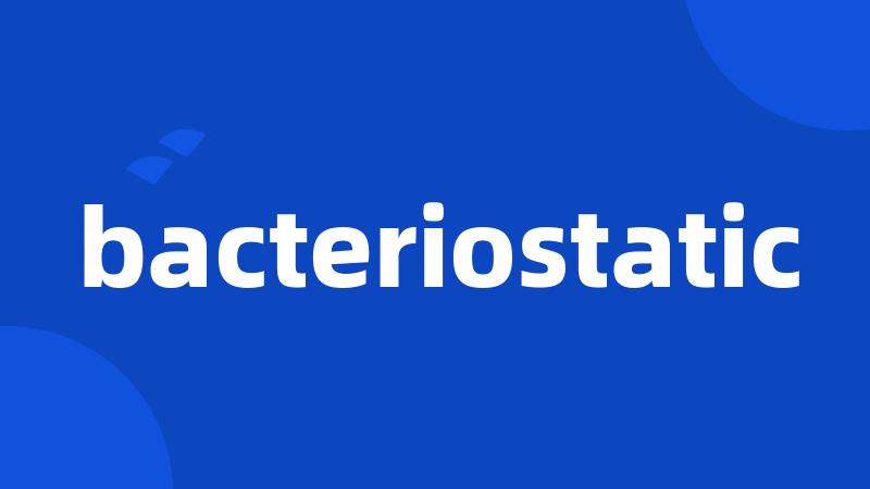 bacteriostatic