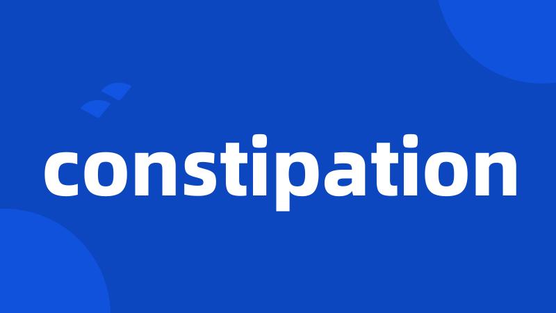 constipation