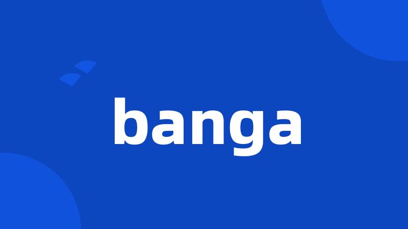 banga