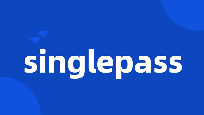 singlepass