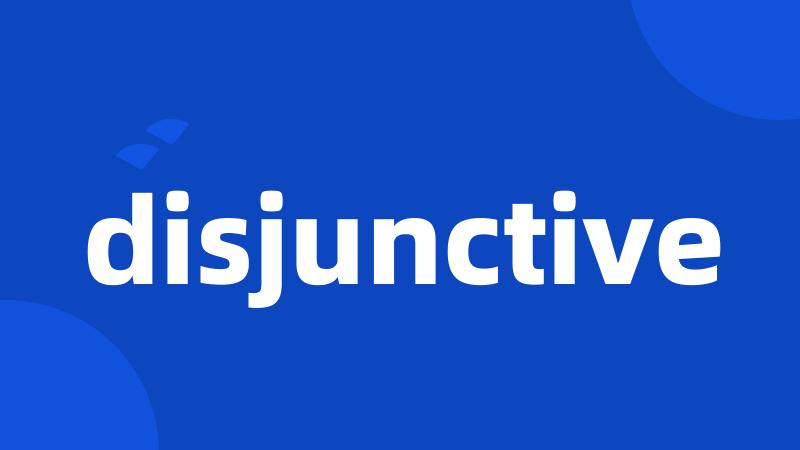 disjunctive