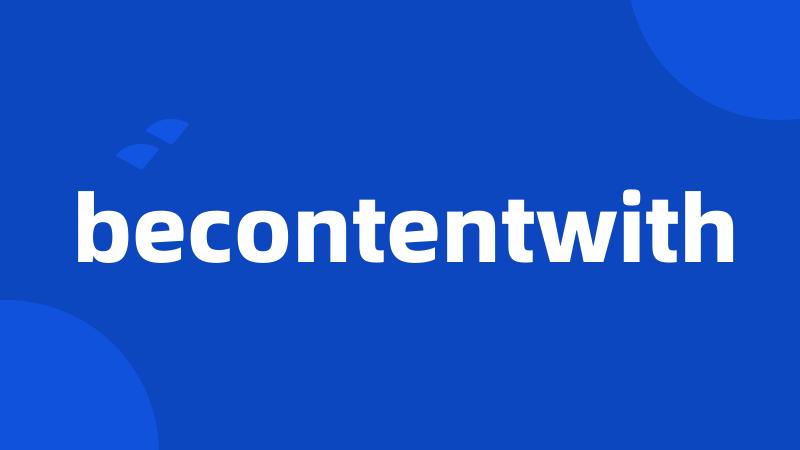 becontentwith