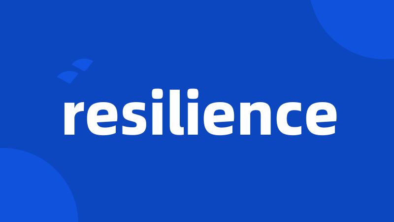 resilience