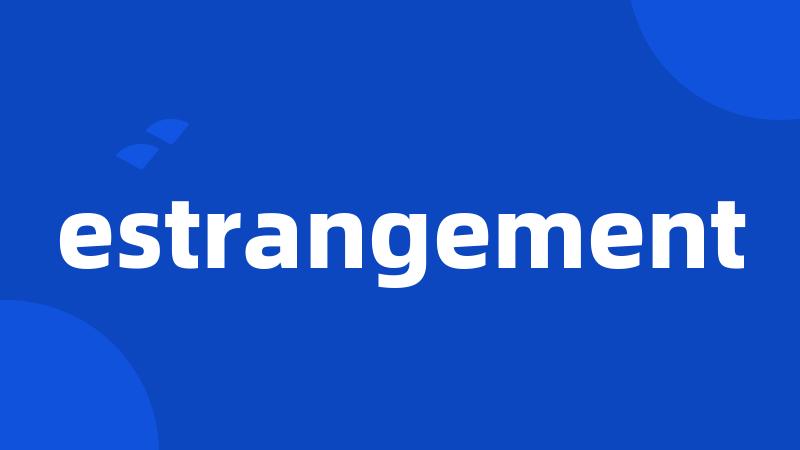 estrangement