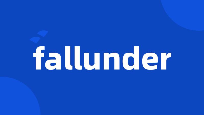 fallunder