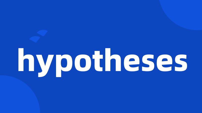 hypotheses