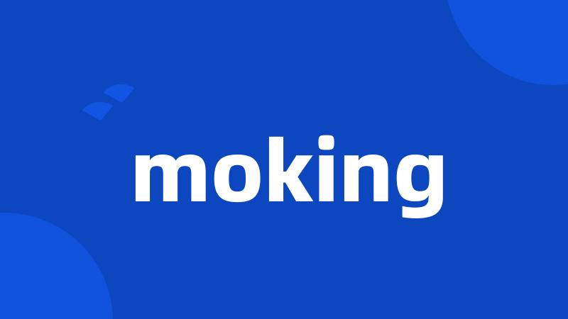 moking