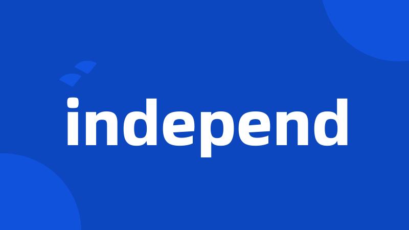 independ