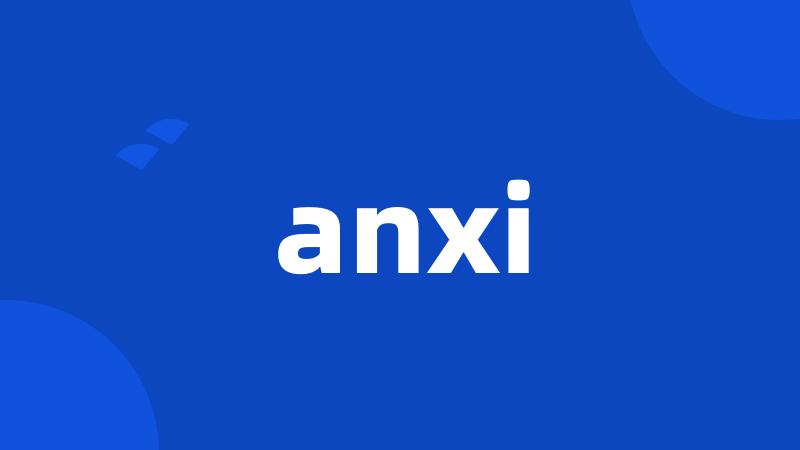 anxi