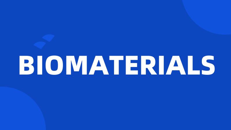 BIOMATERIALS