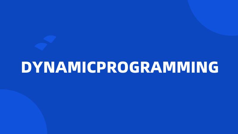 DYNAMICPROGRAMMING