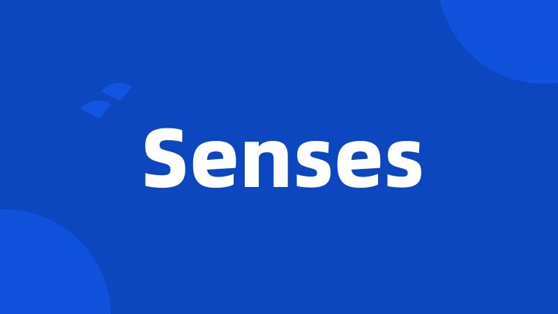 Senses