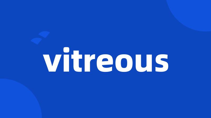 vitreous