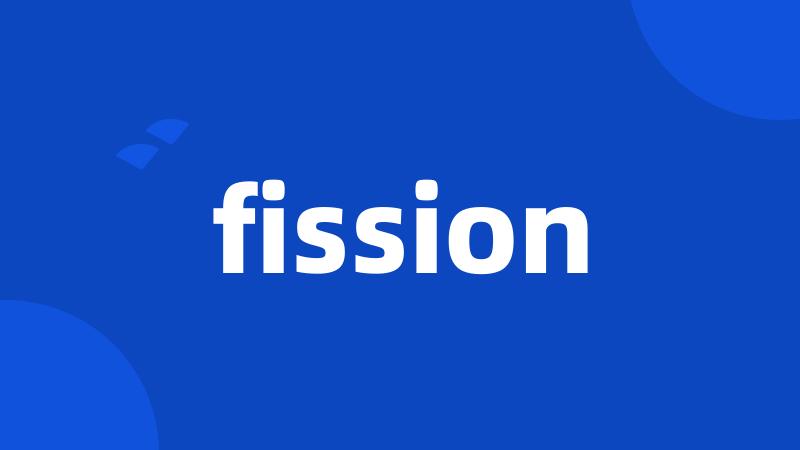 fission