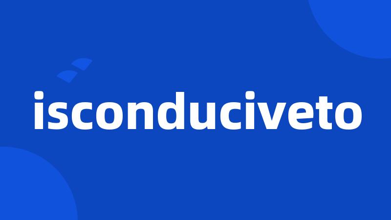 isconduciveto