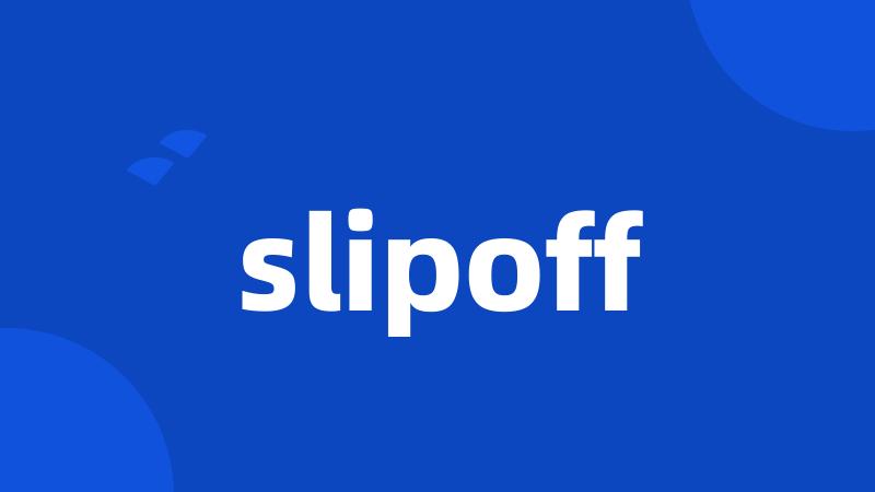 slipoff