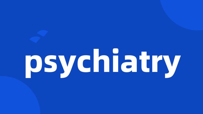 psychiatry