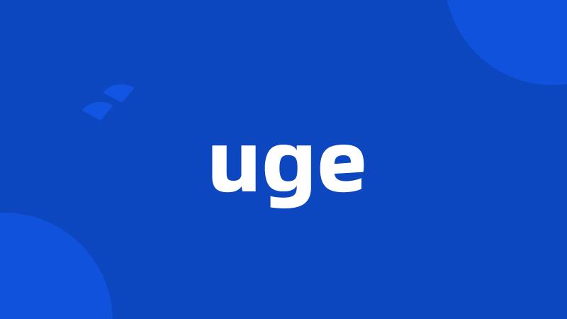 uge