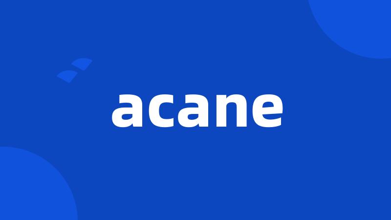 acane