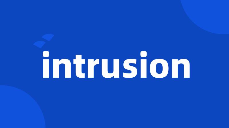 intrusion