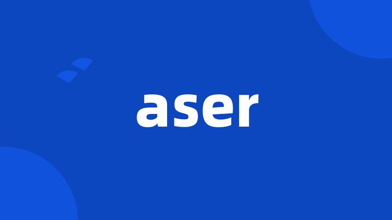 aser