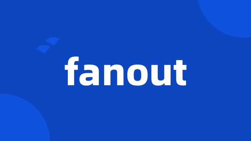 fanout