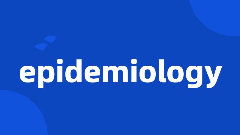 epidemiology