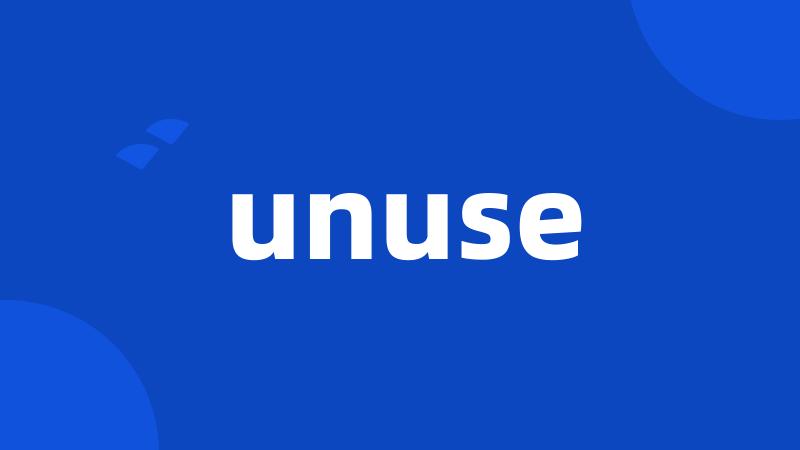 unuse