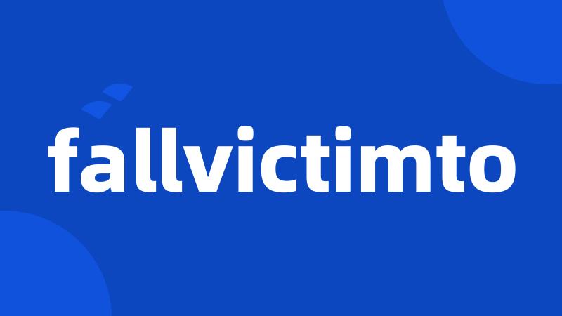 fallvictimto